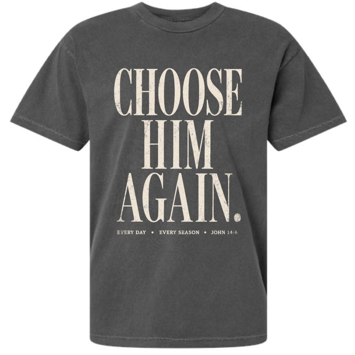 Choose Him Again Tee - Pre Sale!