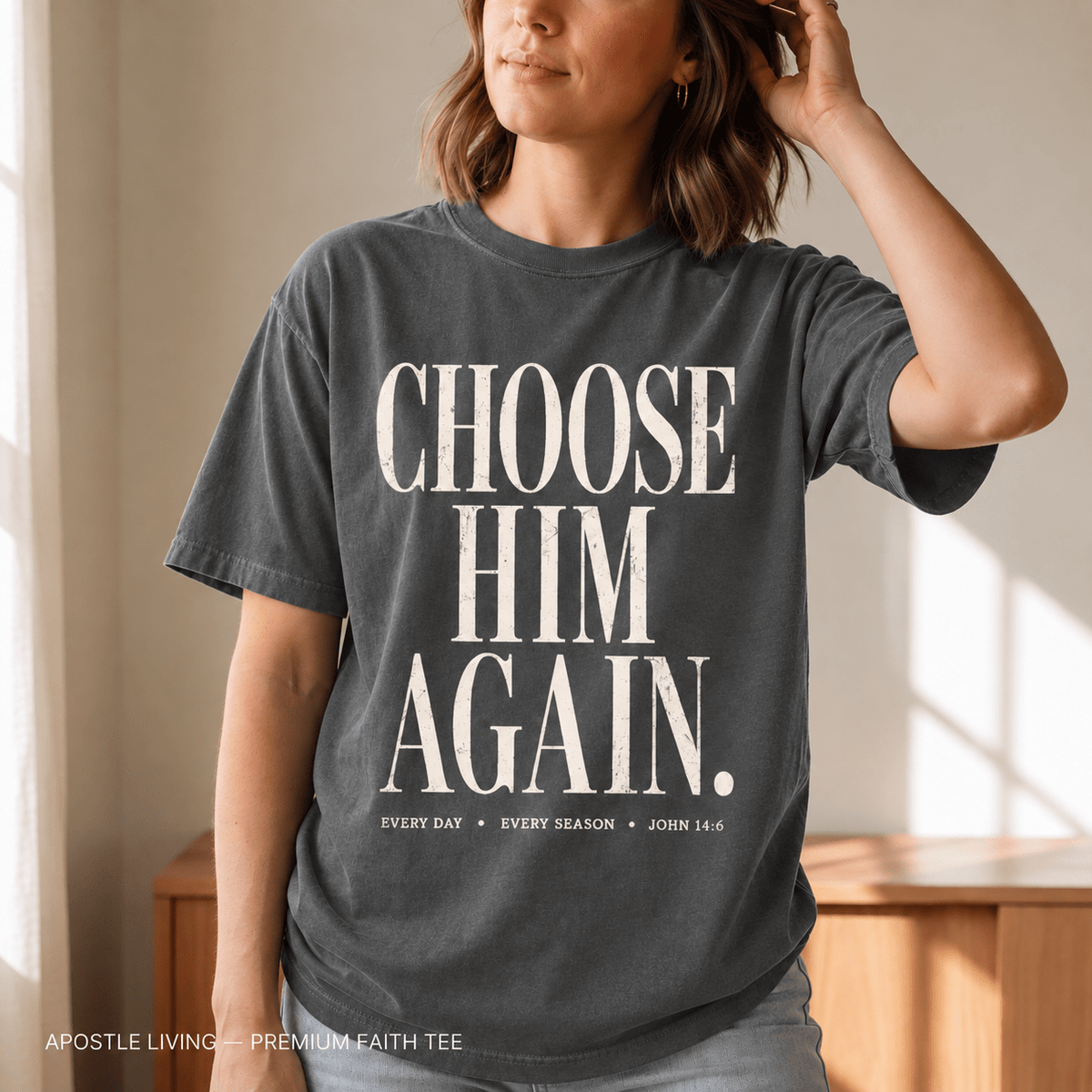 Choose Him Again Tee: 100% US grown cotton - Apostle Living Inc