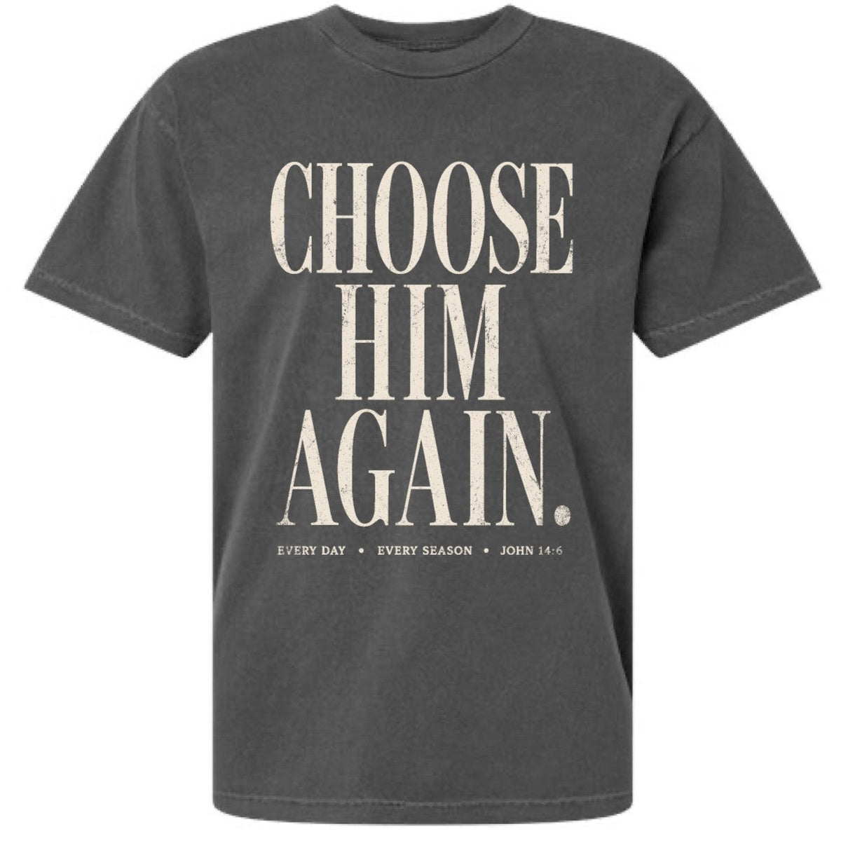 Choose Him Again Tee - Pre Sale! - Apostle Living Inc