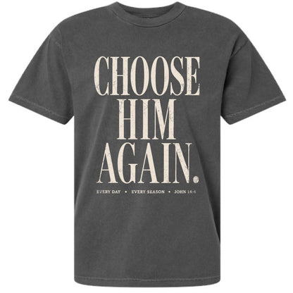 Choose Him Again Tee - Pre Sale! - Apostle Living Inc